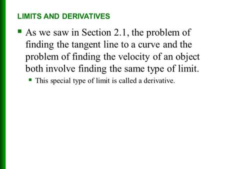  As we saw in Section 2.1, the problem of finding the tangent line to a curve and the problem of finding the velocity of an object both involve finding.