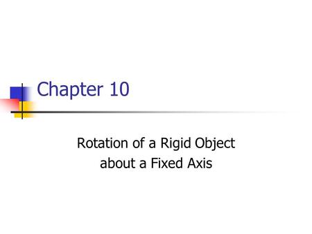 Rotation of a Rigid Object about a Fixed Axis
