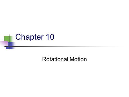 Chapter 10 Rotational Motion.