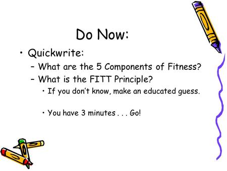 Do Now: Quickwrite: What are the 5 Components of Fitness?