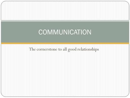 The cornerstone to all good relationships