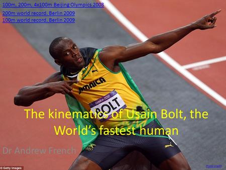 The kinematics of Usain Bolt, the World’s fastest human