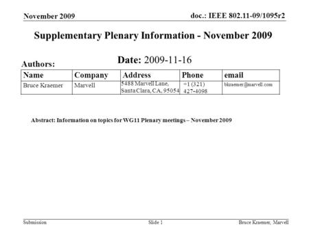Doc.: IEEE 802.11-09/1095r2 Submission November 2009 Bruce Kraemer, MarvellSlide 1 +1 (321) 427-4098 5488 Marvell Lane, Santa Clara, CA, 95054 Name Company.