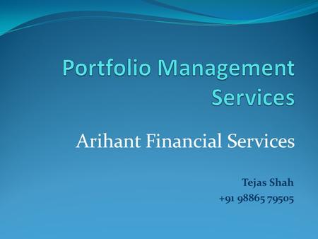 Arihant Financial Services Tejas Shah +91 98865 79505.