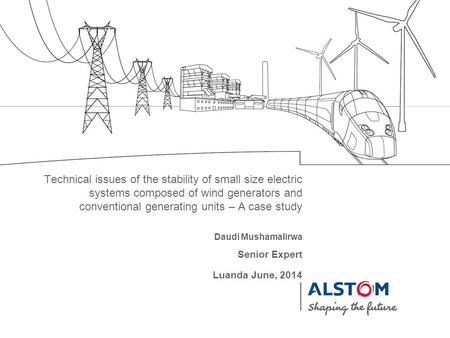 Daudi Mushamalirwa Luanda June, 2014 Technical issues of the stability of small size electric systems composed of wind generators and conventional generating.