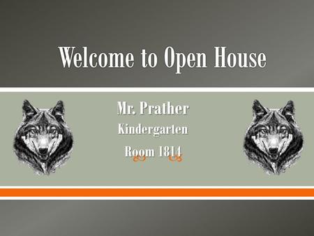  Mr. Prather Kindergarten Room 1814 Florida A & M University– B.S. (Psychology) Florida A & M University– M. Ed. (Educational Leadership) University.
