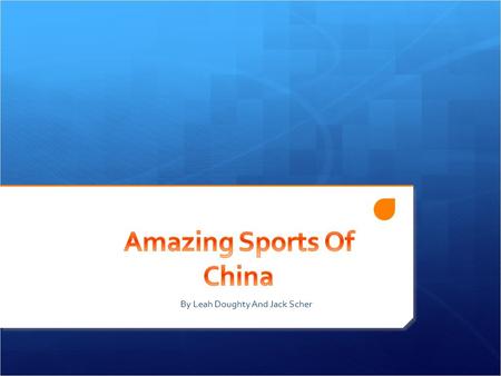 By Leah Doughty And Jack Scher  Fitness and the ability to play sports are very important to the Chinese people. The Chinese take all sports very seriously.