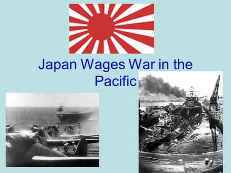 Japan Wages War in the Pacific