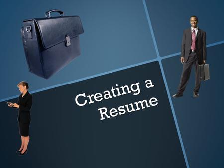 Creating a Resume. What is a Resume? A resume is your key to a job. It’s a document that describes your skills and experience... But it’s more than just.