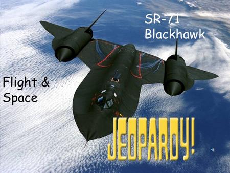 SR-71 Blackhawk Flight & Space $100 $200 $300 $400 $500 $100 $200 $300 $400 $500 $100 $200 $300 $400 $500 $100 $200 $300 $400 $500 $100 $200 $300 $400.