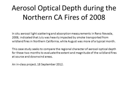 Aerosol Optical Depth during the Northern CA Fires of 2008 In situ aerosol light scattering and absorption measurements in Reno Nevada, 2008, indicated.