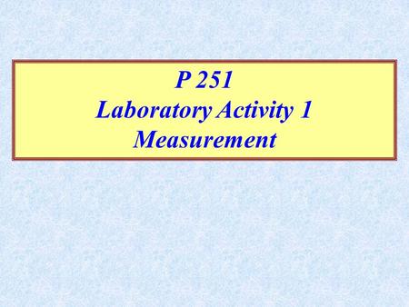 P 251 Laboratory Activity 1 Measurement.