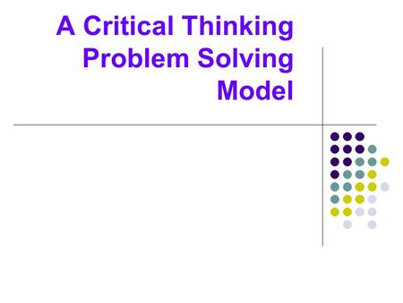 A Critical Thinking Problem Solving Model