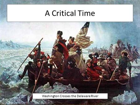 A Critical Time Washington Crosses the Delaware River.