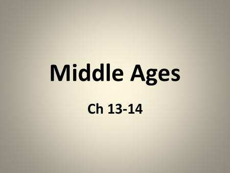 Middle Ages Ch 13-14. Break up of Western Roman Empire For hundreds of years, Europe is in shambles. Barbarian groups invade and take over Europe – Franks,