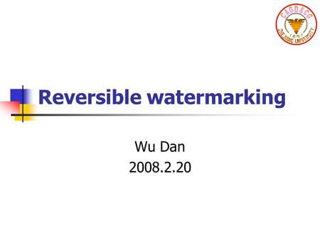 Reversible watermarking Wu Dan 2008.2.20. Introduction What?