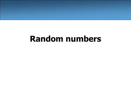 Random numbers. 2 The Random class A Random object generates pseudo-random numbers. –Class Random is found in the java.util package. import java.util.*;