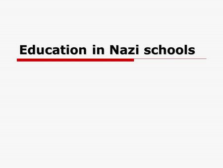 Education in Nazi schools. Nazi philosophy  What is the purpose of education? Write a list in your jotters Write a list in your jotters  “German youth.