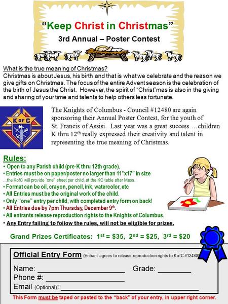 “Keep Christ in Christmas” 3rd Annual – Poster Contest Rules: Open to any Parish child (pre-K thru 12th grade). Entries must be on paper/poster no larger.
