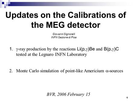 1 1.  - ray production by the reactions Li(p,  )Be and B(p,  )C tested at the Legnaro INFN Laboratory 2.Monte Carlo simulation of point-like Americium.