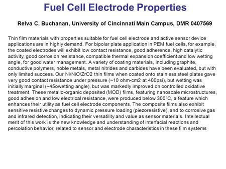 Fuel Cell Electrode Properties Relva C. Buchanan, University of Cincinnati Main Campus, DMR 0407569 Thin film materials with properties suitable for fuel.