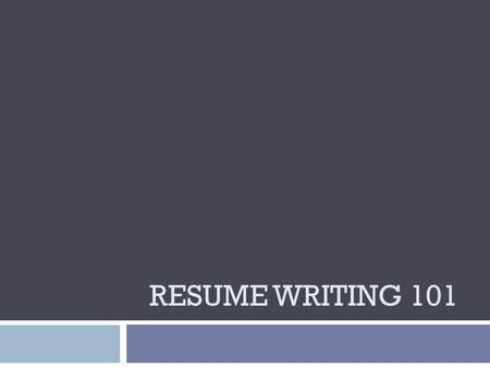 RESUME WRITING 101. Why do you need a resume?  A marketing tool  To obtain an interview, not a job  Requirement of many organizations.