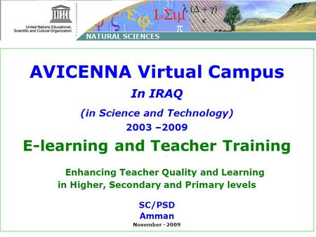 AVICENNA Virtual Campus In IRAQ (in Science and Technology) 2003 –2009 E-learning and Teacher Training Enhancing Teacher Quality and Learning in Higher,