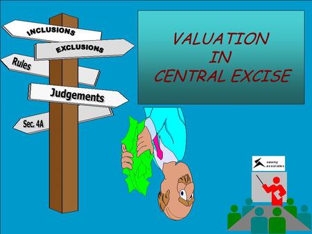 VALUATION IN CENTRAL EXCISE. ASSESSABLE VALUE(AV) = TRANSACTION VALUE(TV) CONDITIONS TO ACCEPT TV AS AV Delivery should be at the time and place of removal.