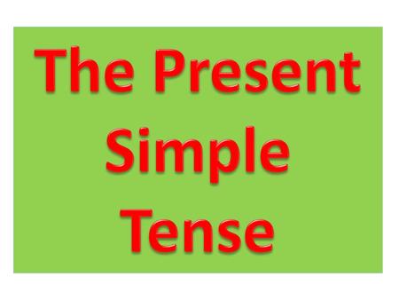 The Present Simple Tense.