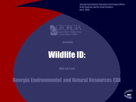 Next previous presents: Wildlife ID: Slide set 5 of 9 Georgia Environmental and Natural Resources CDE Georgia Agricultural Education Curriculum Office.