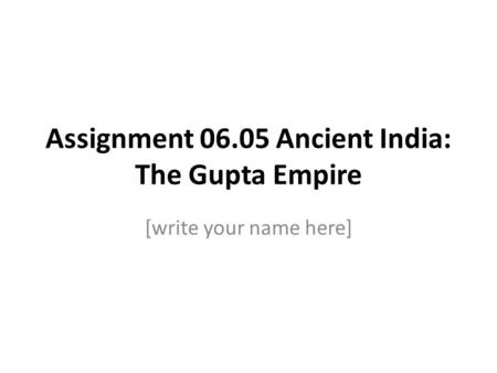 Assignment Ancient India: The Gupta Empire
