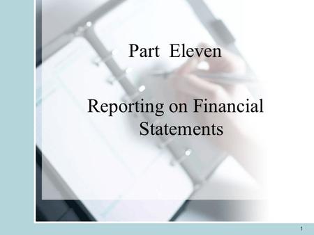 Part Eleven Reporting on Financial Statements 1. 2 Structure of Seminar 1.Standards of Reporting 2.Types of Audit Opinions 3.Other Reporting Considerations.