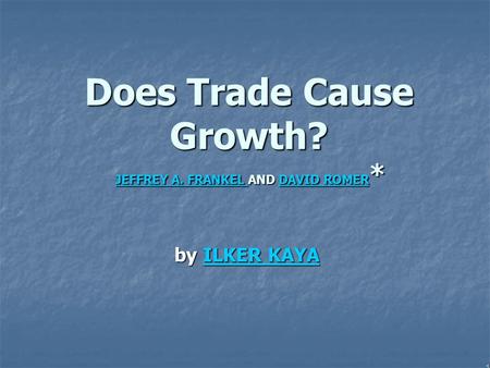 Does Trade Cause Growth? JEFFREY A. FRANKEL AND DAVID ROMER*