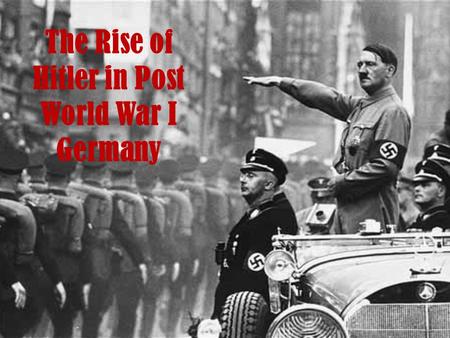 The Rise of Hitler in Post World War I Germany. Treaty of Versailles.