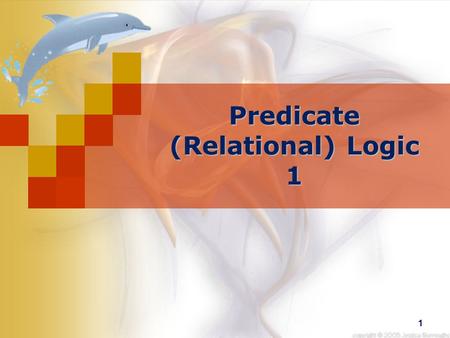 1 Predicate (Relational) Logic 1. Introduction The propositional logic is not powerful enough to express certain types of relationship between propositions.