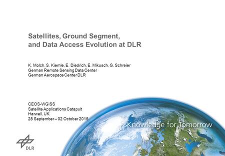 Satellites, Ground Segment, and Data Access Evolution at DLR K