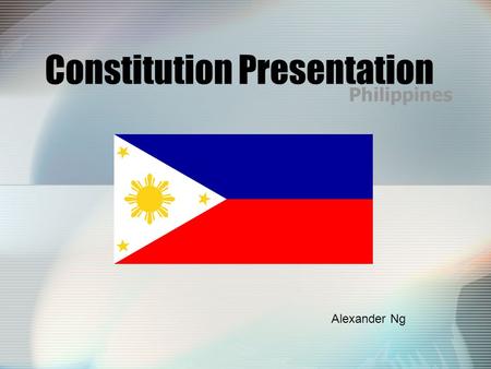 Constitution Presentation Philippines Alexander Ng.