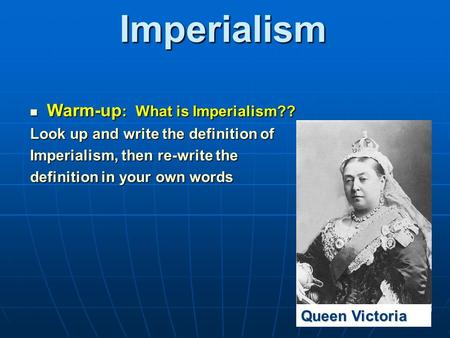 Imperialism Warm-up: What is Imperialism??