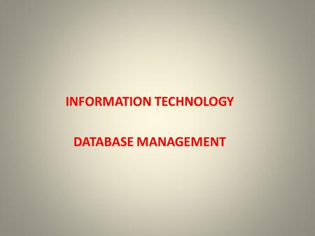 INFORMATION TECHNOLOGY DATABASE MANAGEMENT. Adding a new field 1Right click the table name and select design view 2Type the field information at the end.