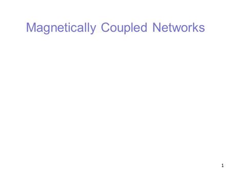 Magnetically Coupled Networks
