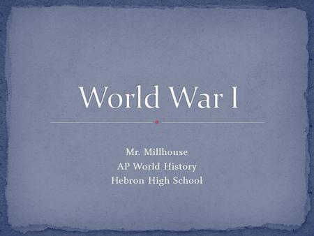 Mr. Millhouse AP World History Hebron High School.