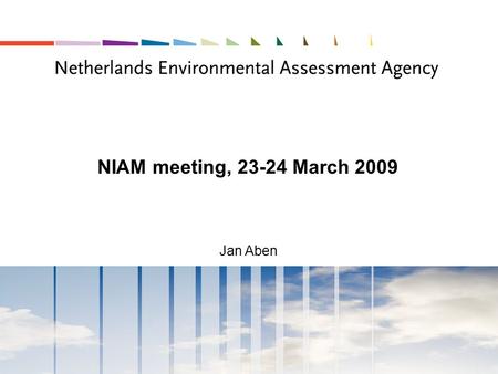 NIAM meeting, 23-24 March 2009 Jan Aben. 2 NIAM, 23-24 March 2009, Jan Aben Selected topics  Dutch baseline compared to Current Policy  CC policy and.