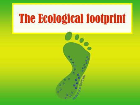 The Ecological footprint. Per capita (per human) ecological footprint (EF) is a way of comparing consumption and lifestyles, and compairing it against.