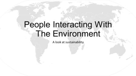 People Interacting With The Environment A look at sustainability.