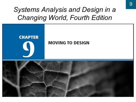 9 Systems Analysis and Design in a Changing World, Fourth Edition.