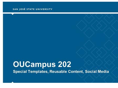 OUCampus 202 Special Templates, Reusable Content, Social Media.