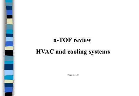 N-TOF review HVAC and cooling systems YB-JIG 15/06/07.