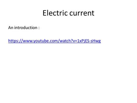 Electric current An introduction : https://www.youtube.com/watch?v=1xPjES-sHwg.