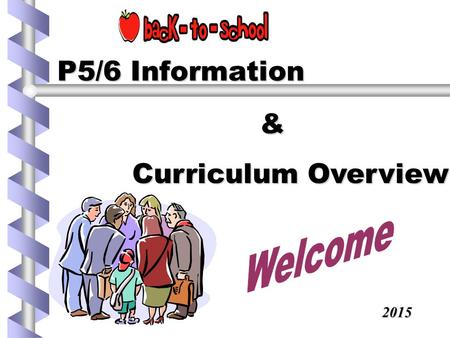 P5/6 Information P5/6 Information & Curriculum Overview 2015.
