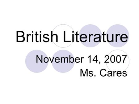 British Literature November 14, 2007 Ms. Cares. Operation Finish the Novel… Day Two.
